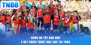 Bóng Đá Tây Ban Nha - 3 Nét Chiến Thuật Đặc Sắc Tại TN88