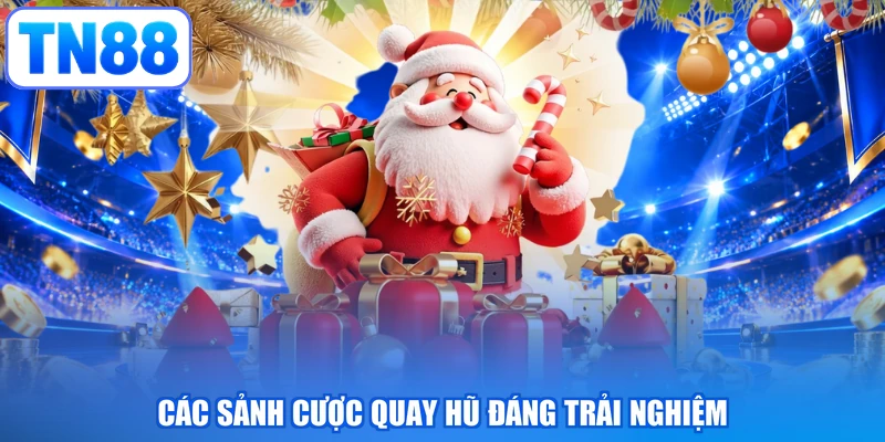 Các sảnh cược quay hũ đáng trải nghiệm