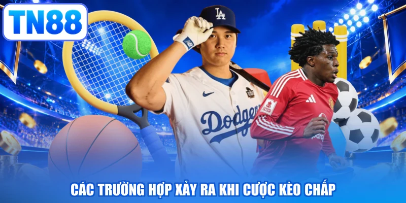 Các trường hợp xảy ra khi cược kèo chấp