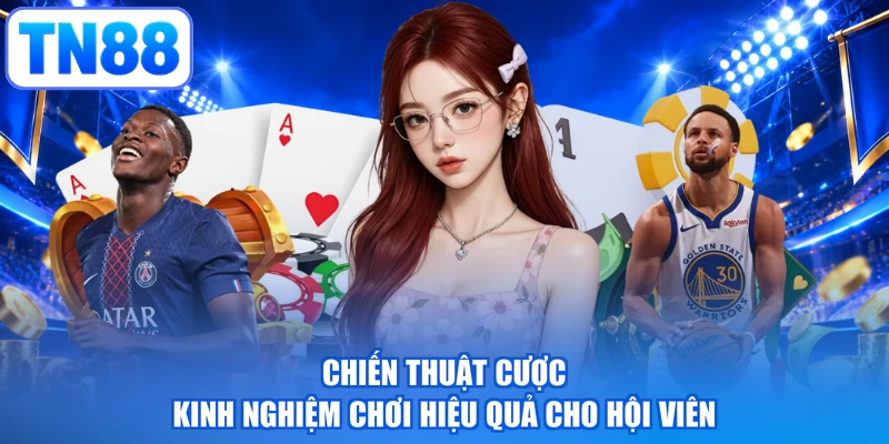 Chiến Thuật Cược - Kinh Nghiệm Chơi Hiệu Quả Cho Hội Viên