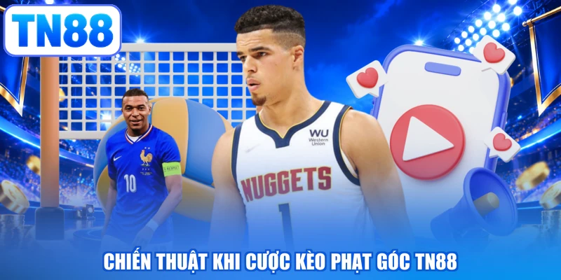 Chiến thuật khi cược kèo phạt góc TN88