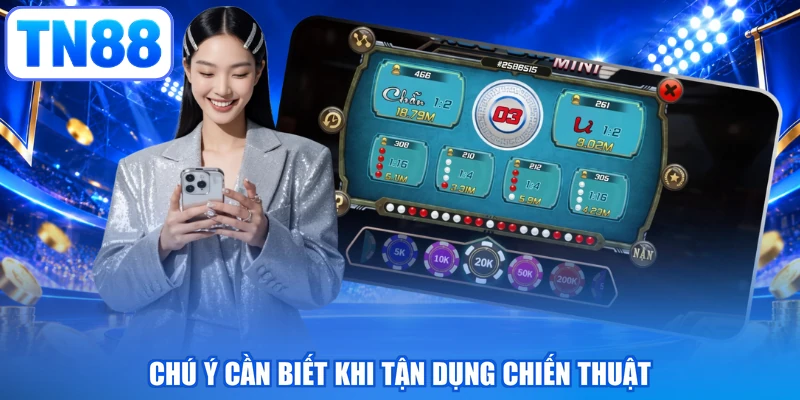 Chú ý cần biết khi tận dụng chiến thuật