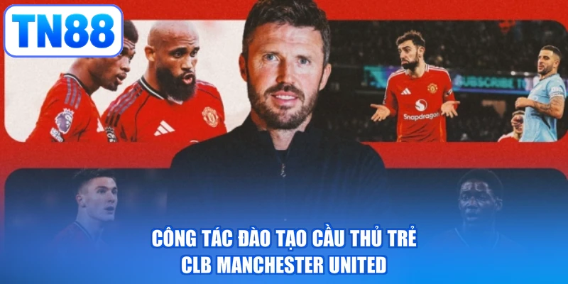 Công tác đào tạo cầu thủ trẻ CLB Manchester United