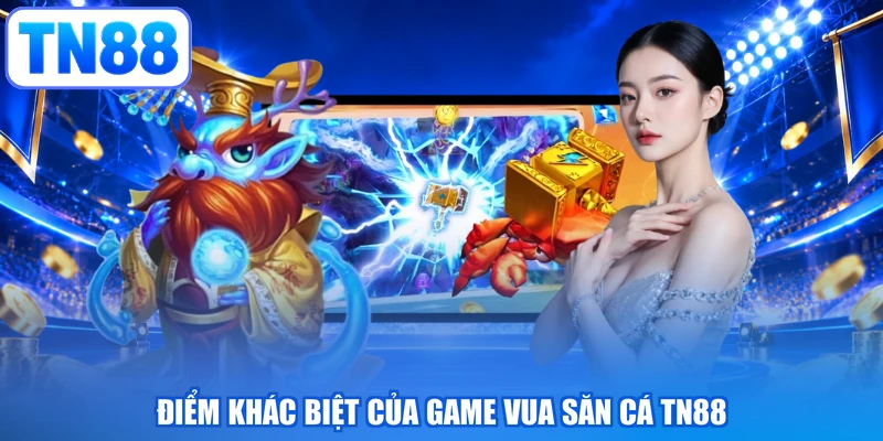 Điểm khác biệt của game vua săn cá TN88