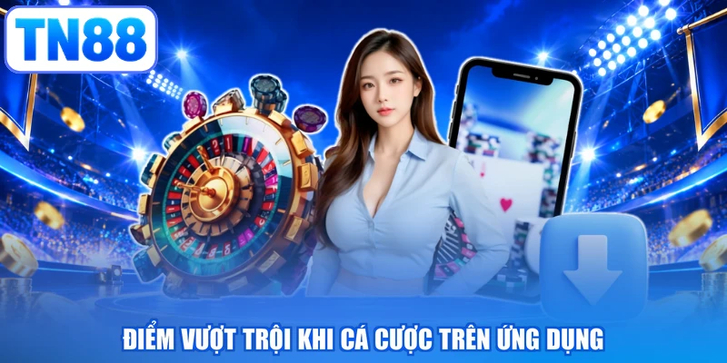 Điểm vượt trội khi cá cược trên ứng dụng