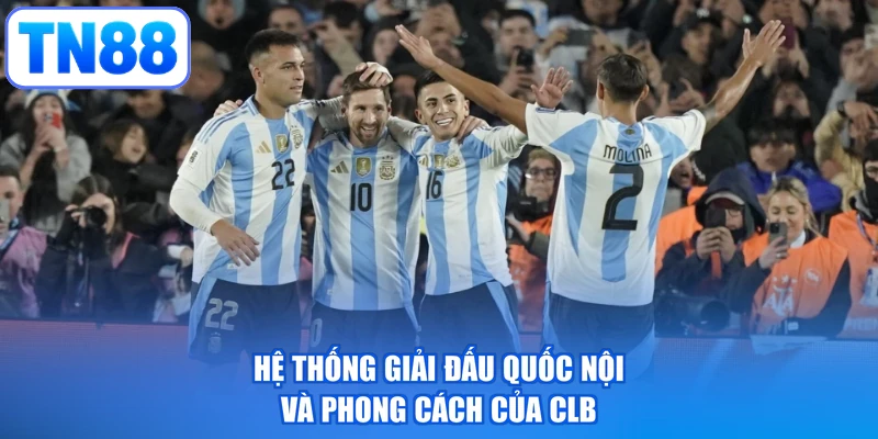Hệ thống giải đấu quốc nội và phong cách của CLB