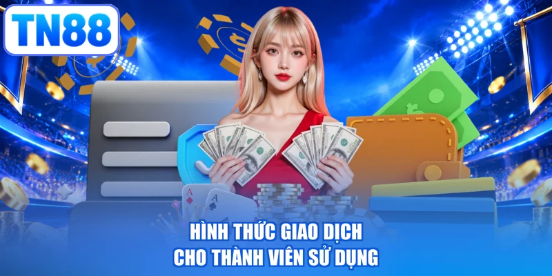 Hình thức giao dịch cho thành viên sử dụng