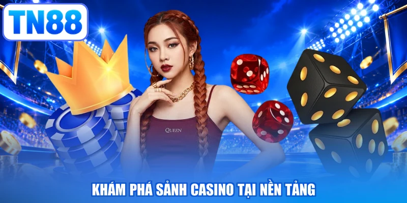 Khám phá sảnh casino tại nền tảng