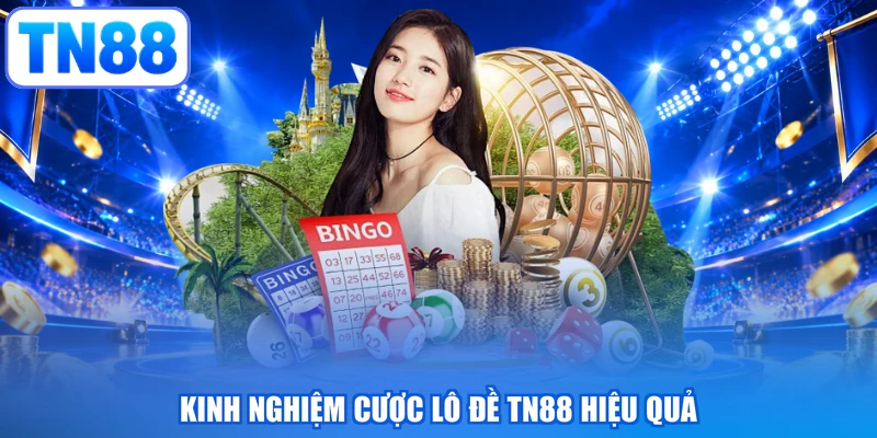 Kinh nghiệm cược lô đề TN88 hiệu quả