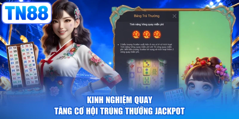 Kinh nghiệm quay tăng cơ hội trúng thưởng jackpot