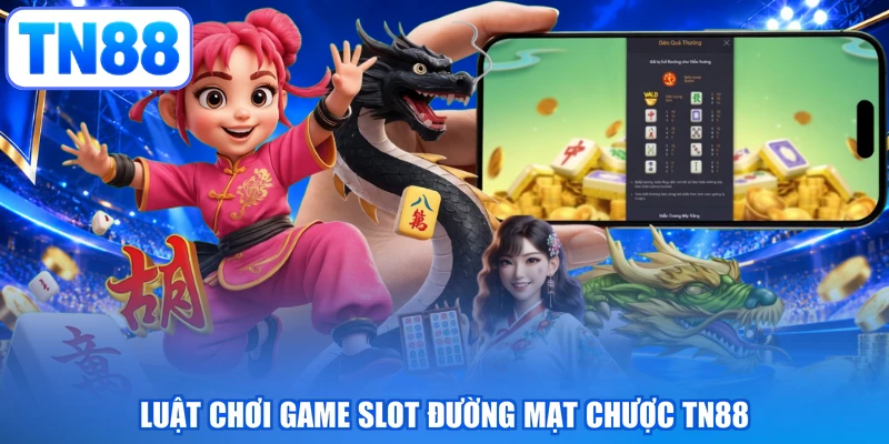 Luật chơi game slot Đường Mạt Chược TN88