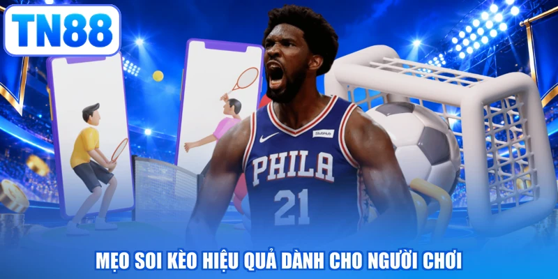 Mẹo soi kèo hiệu quả dành cho người chơi