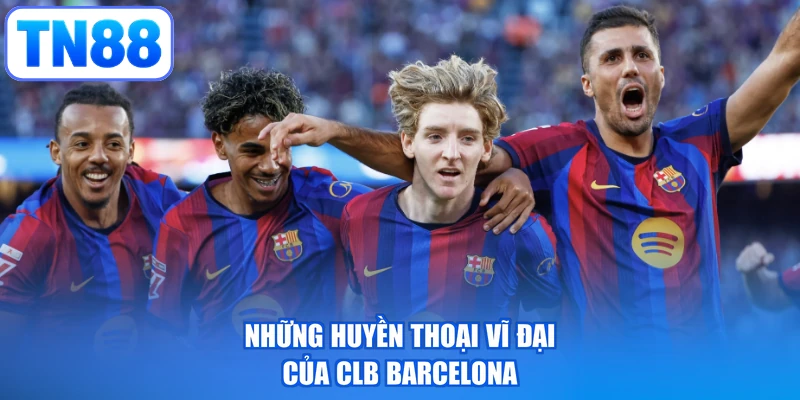 Những huyền thoại vĩ đại của CLB Barcelona