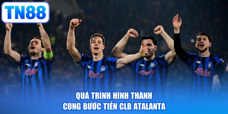 Quá trình hình thành cùng bước tiến CLB Atalanta