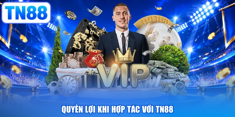 Quyền lợi khi hợp tác với TN88