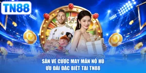Săn Vé Cược May Mắn Nổ Hũ - Ưu Đãi Đặc Biệt Tại TN88