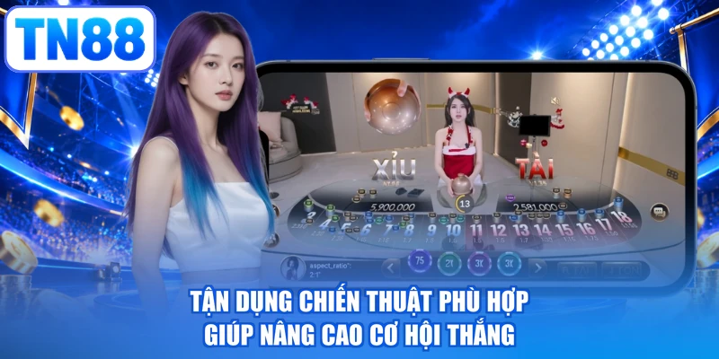 Tận dụng chiến thuật phù hợp giúp nâng cao cơ hội thắng