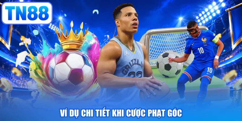 Ví dụ chi tiết khi cược phạt góc
